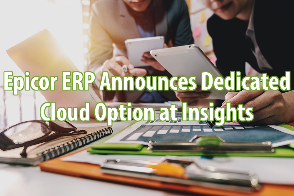 Epicor Announces New Dedicated Cloud ERP Option at Insights