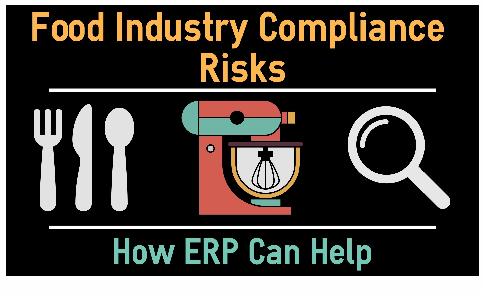 Food Industry Compliance Risks How ERP Can Help
