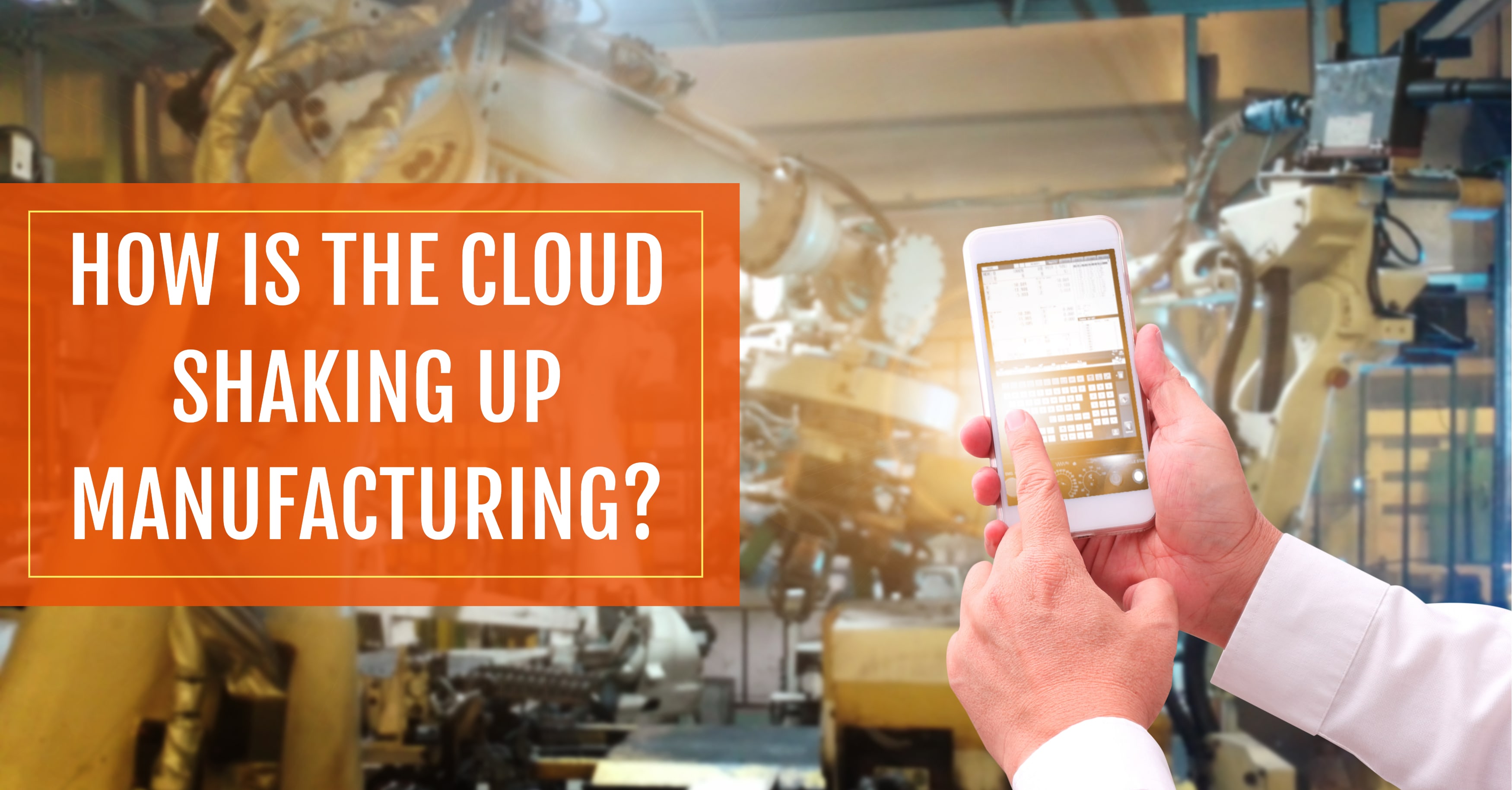 How Is The Cloud Shaking Up Manufacturing 5152