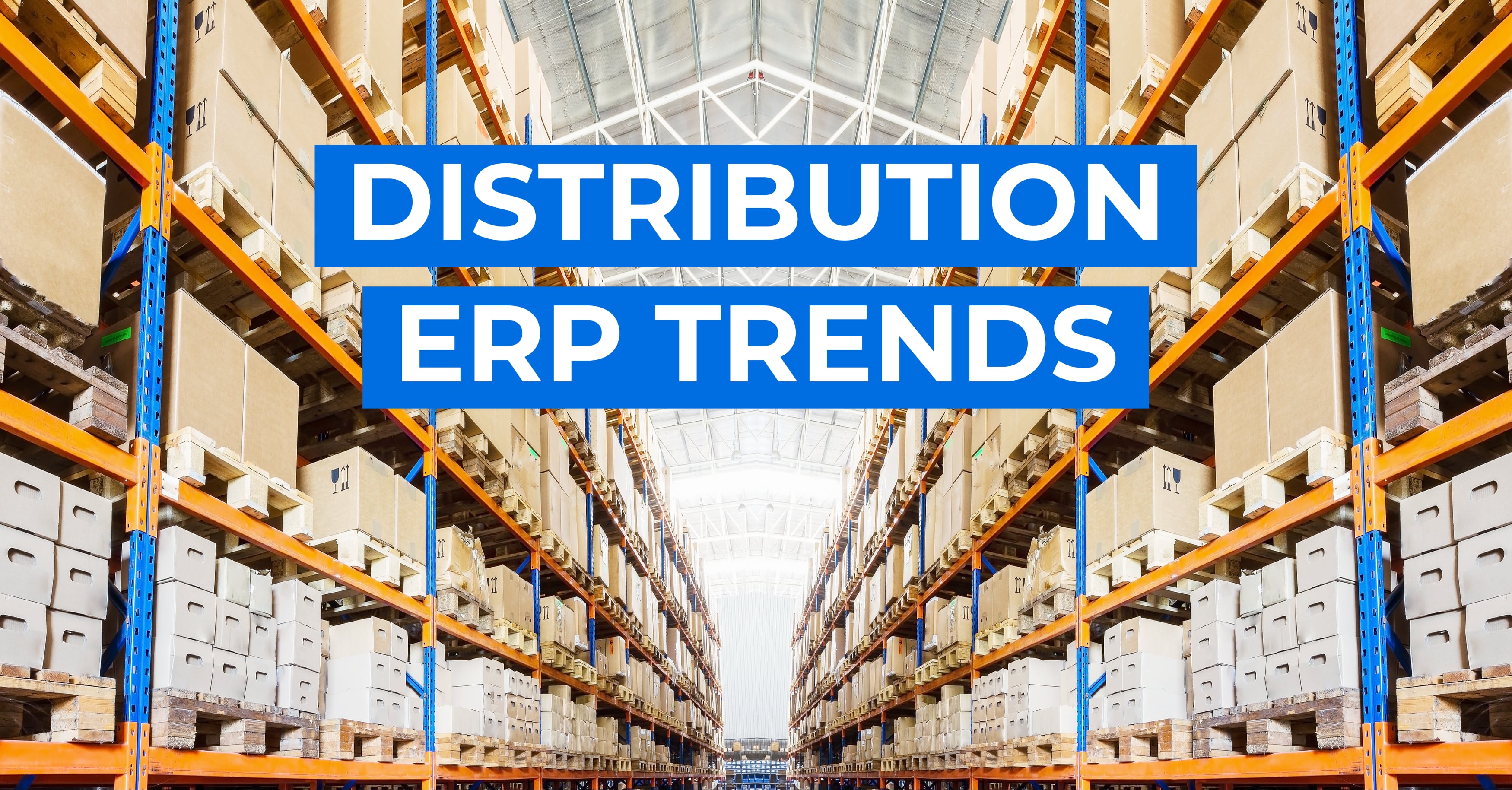 3 Major Trends in Distribution ERP