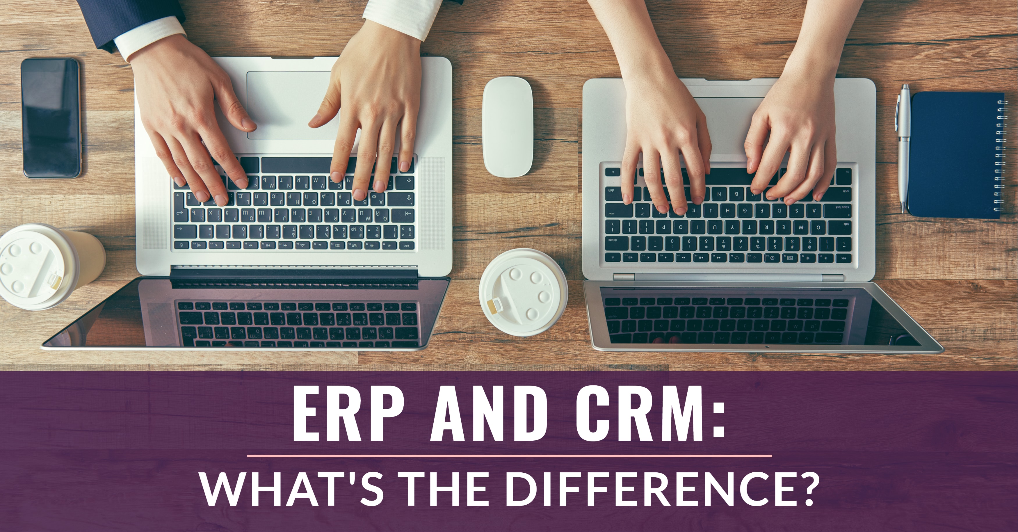 What's The Difference Between ERP And CRM?