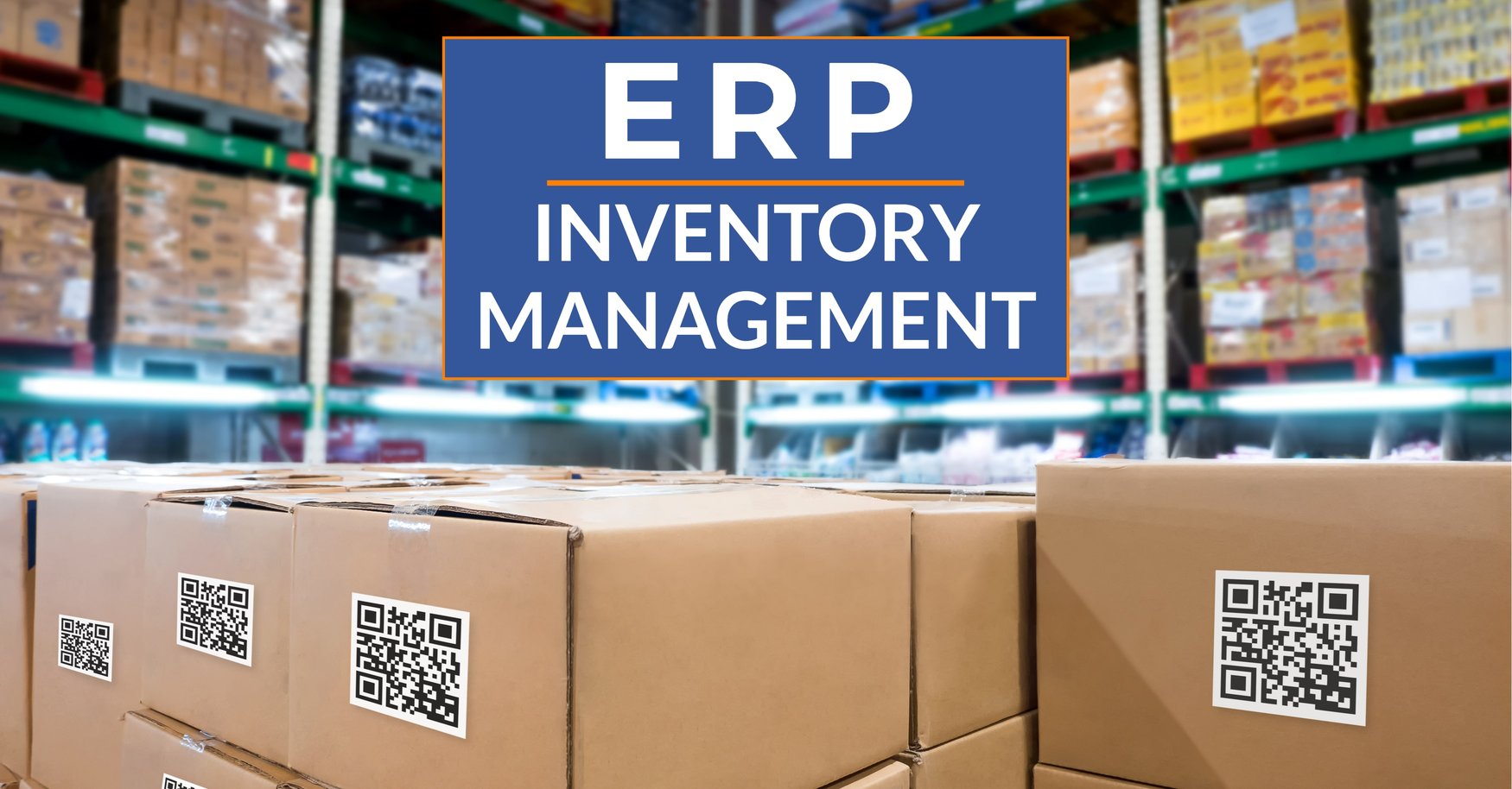 How Does ERP Improve Inventory Management?