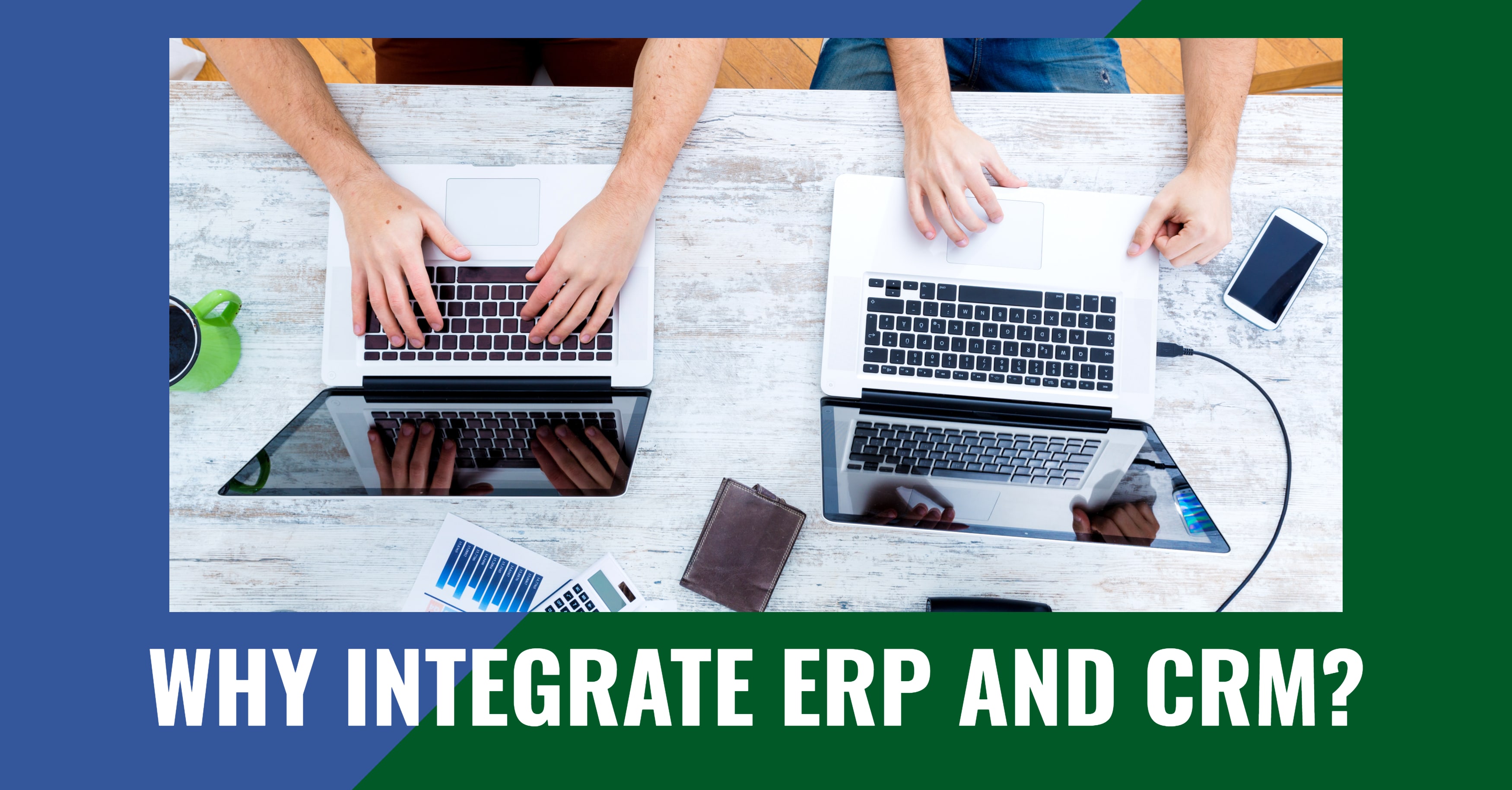 Why Integrate ERP And CRM?