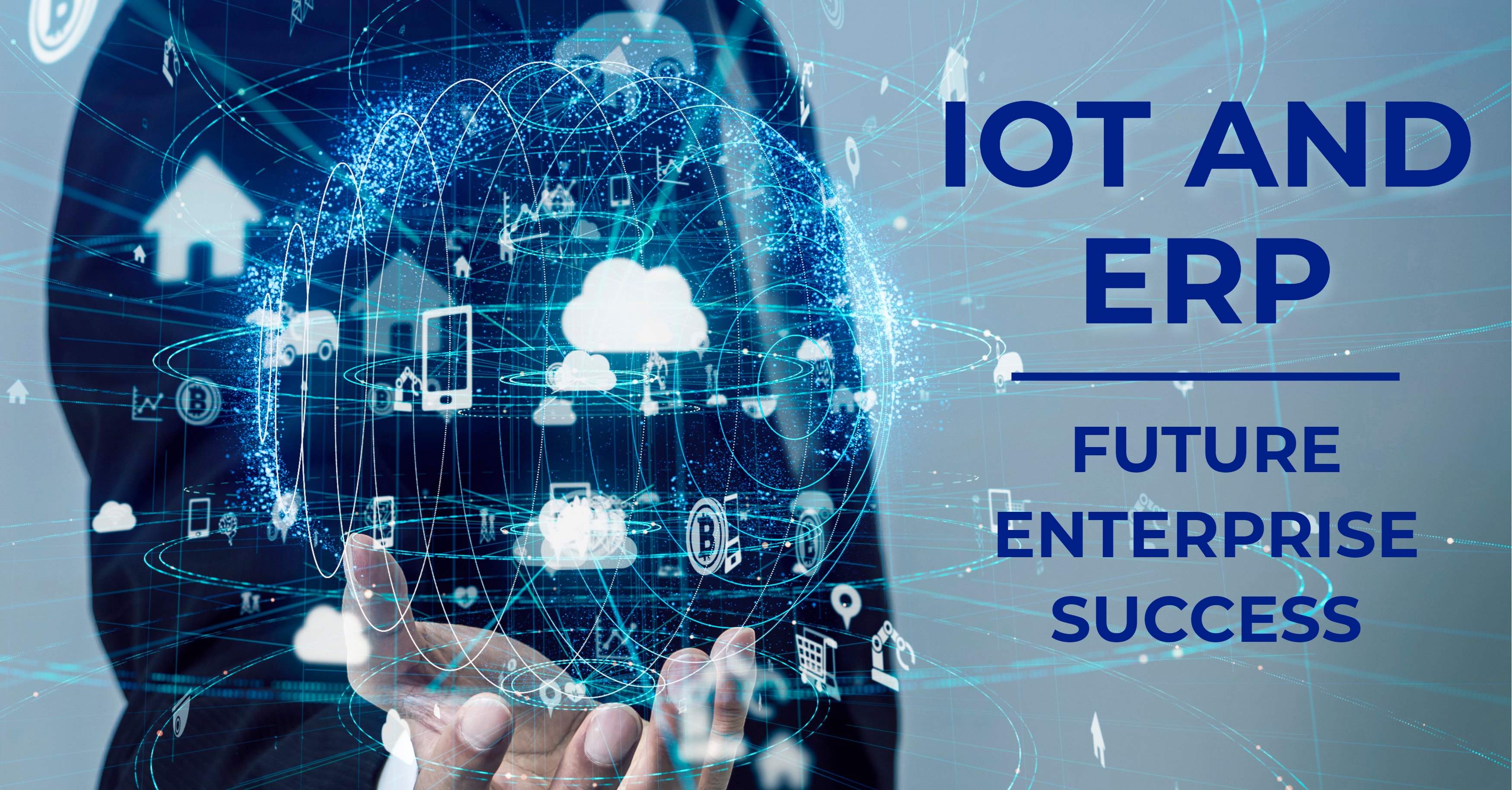 IoT And ERP: The Keys To Future Enterprise Success