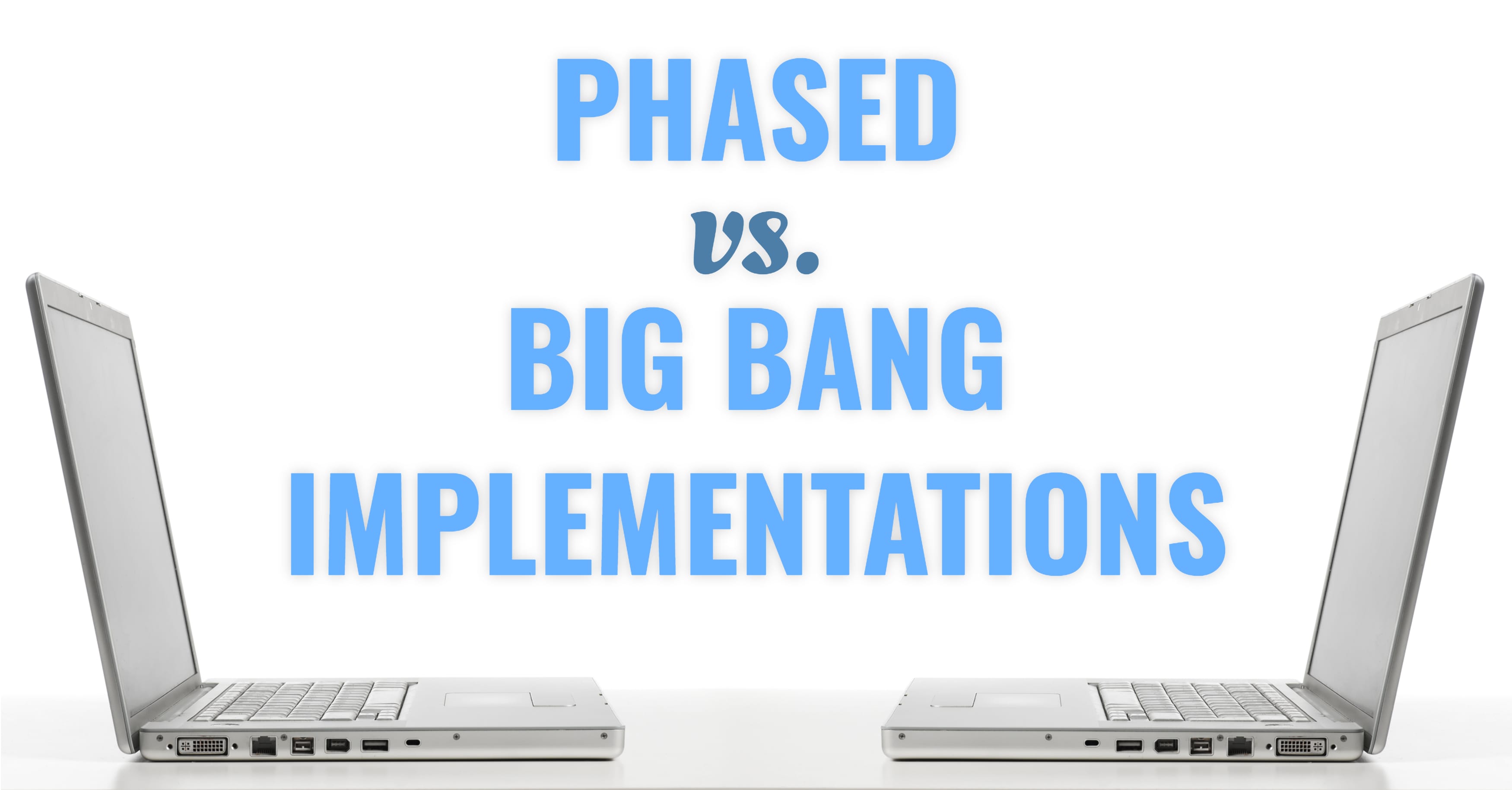 phased-vs-big-bang-erp-implementations