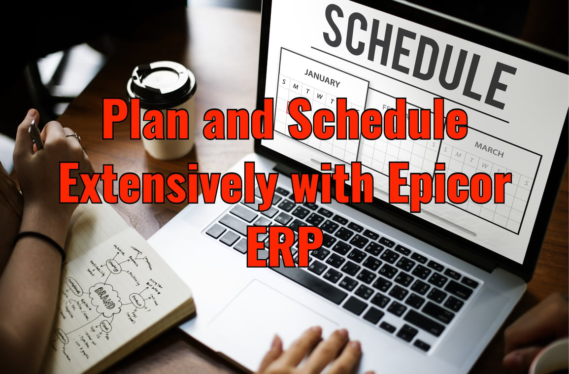 Plan and Schedule Extensively with Epicor ERP