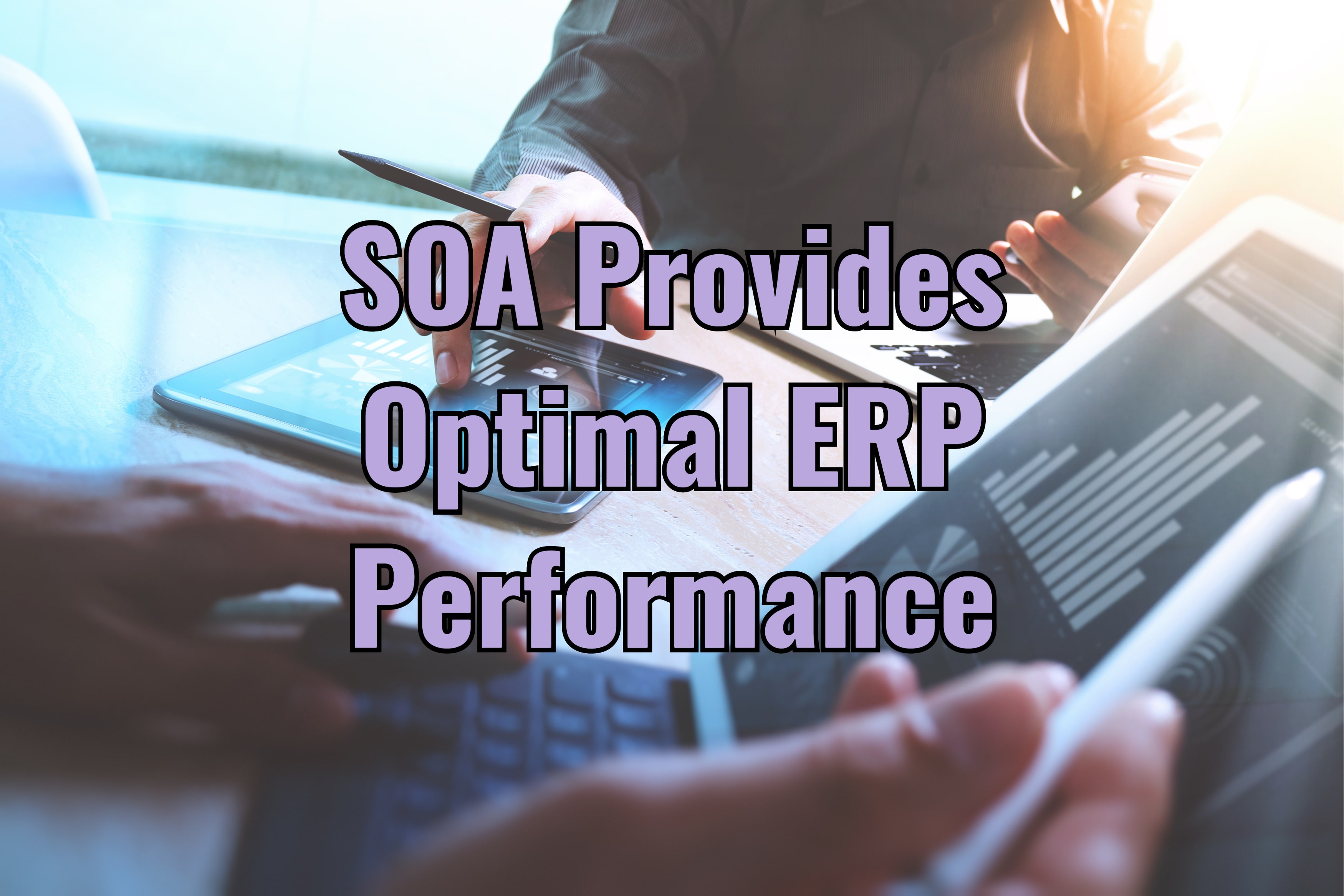 How SOA Provides Optimal ERP Performance