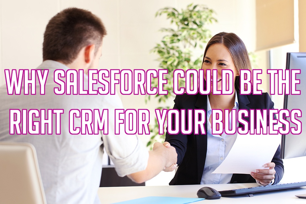 Why Salesforce Could Be the Right CRM for Your Business
