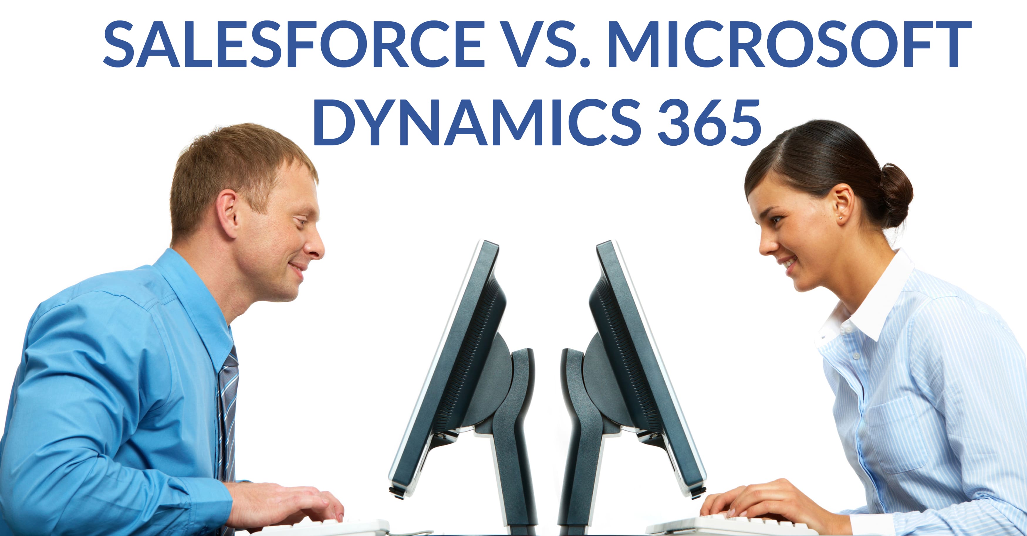 CRM Comparison: Salesforce vs. Microsoft Dynamics 365