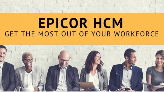 Getting the Most Out of Your Workforce with Epicor HCM