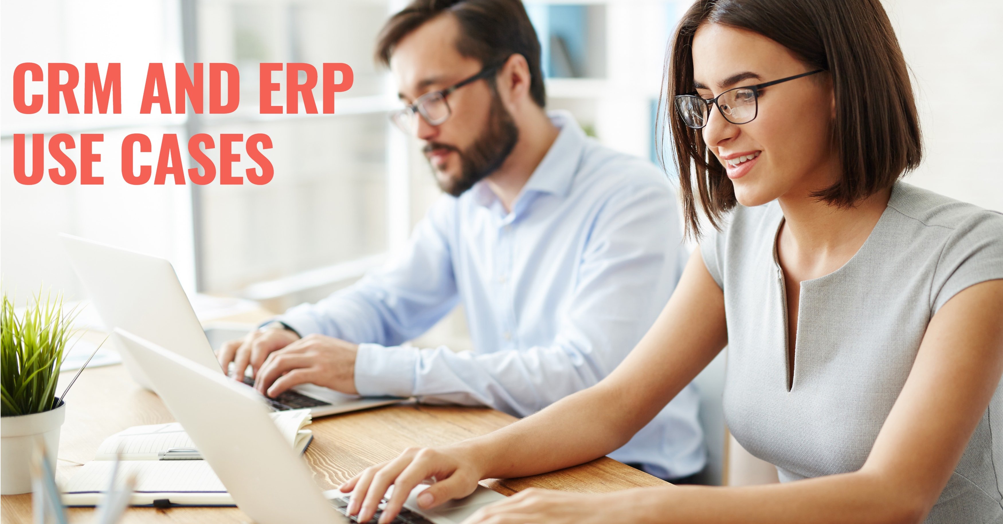 10 Reasons to Create CRM and ERP Use Cases