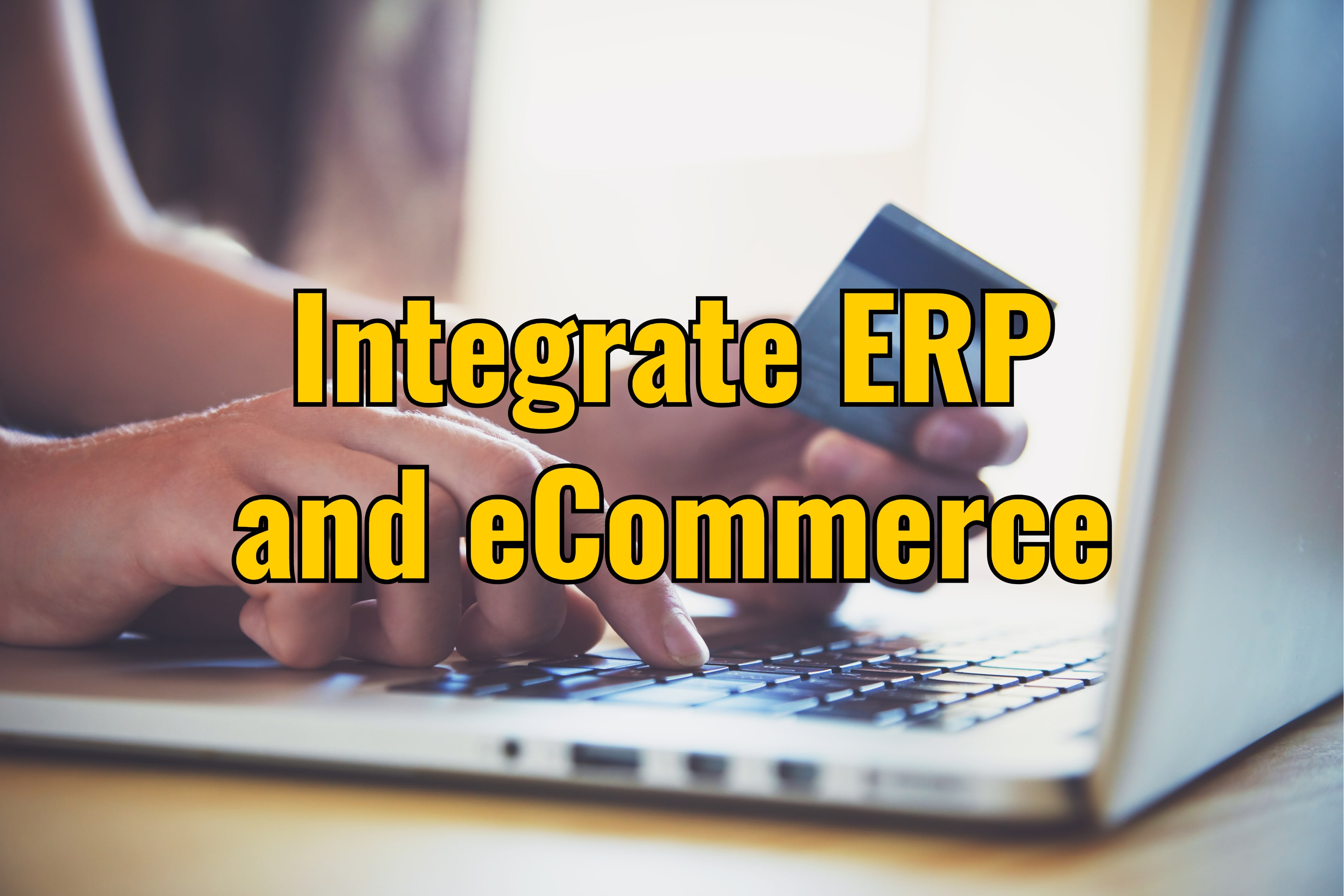 3 Reasons to Integrate ERP and eCommerce