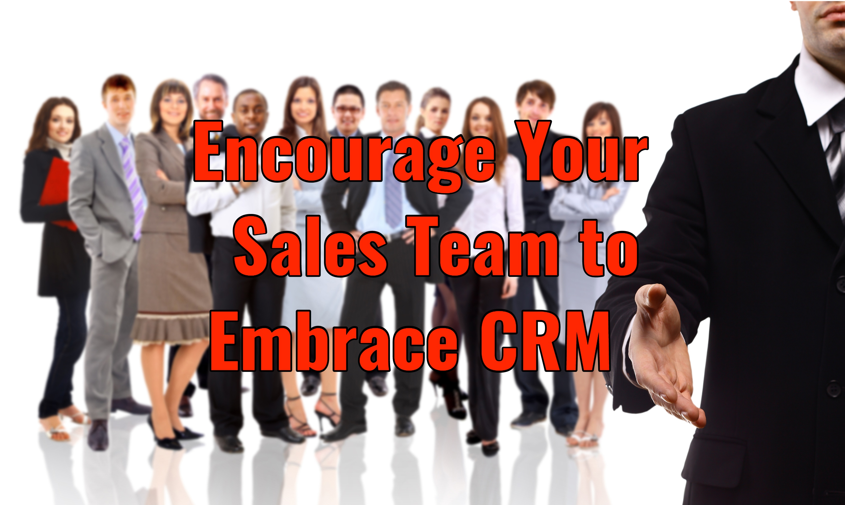 Encourage Your Sales Team to Embrace CRM