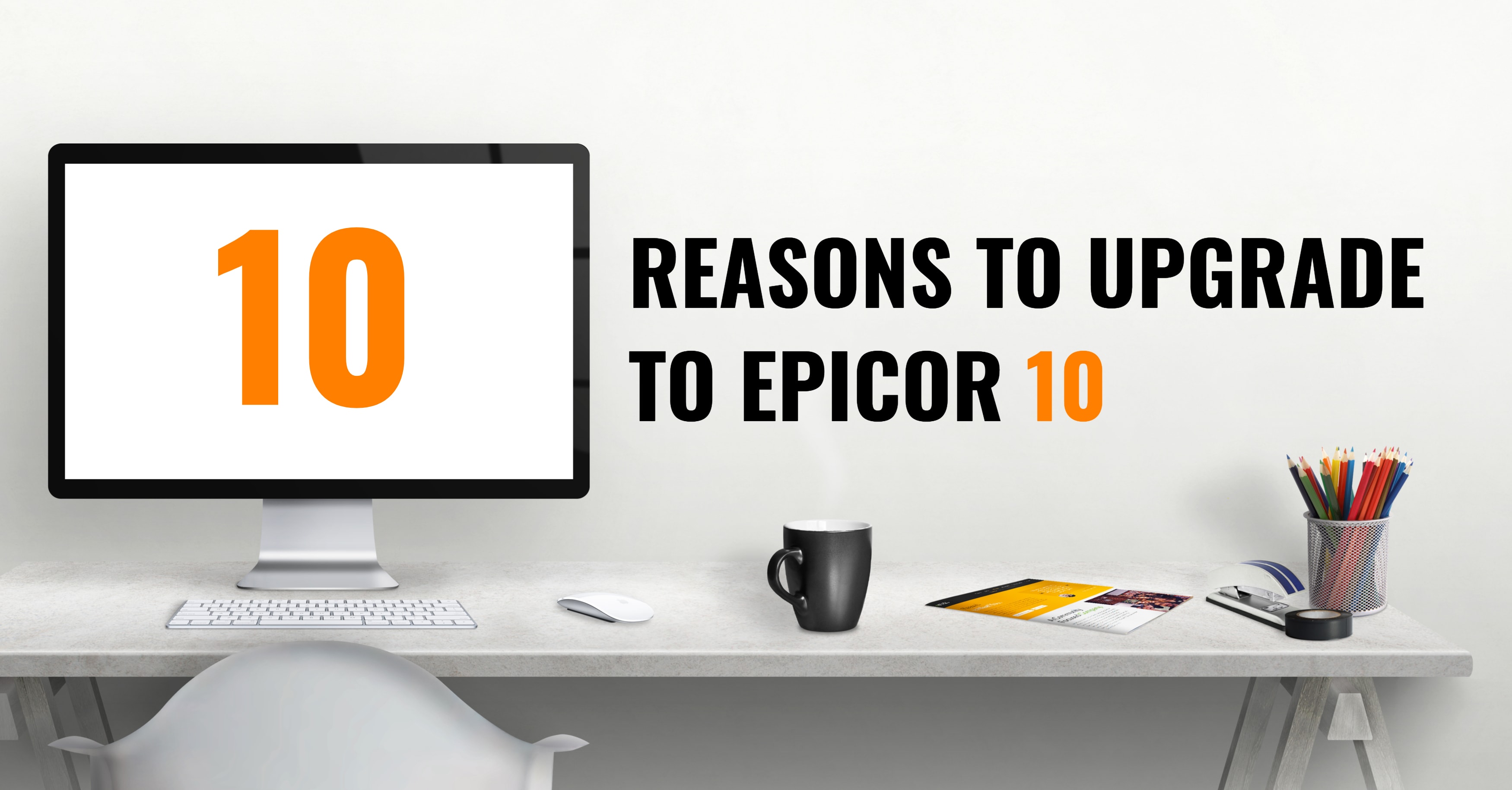 10 Reasons to Upgrade to Epicor 10